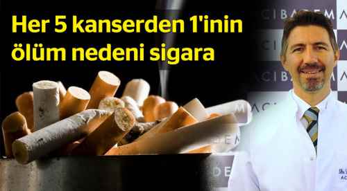 5 kanserden 1'inin ölüm nedeni sigara