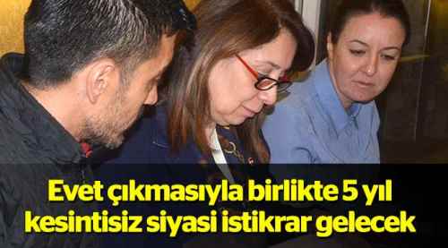 5 yıl kesintisiz siyasi istikrar gelecek