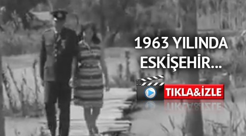 55 yıl önceki Eskişehir'den görüntüler...