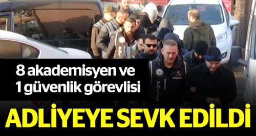 8 Akademisyen adliyeye sevk edildi