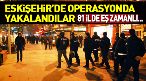 81 ilde eş zamanlı huzur operasyonu