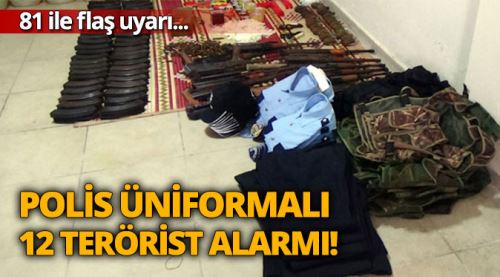 81 ilde polis üniformalı terörist alarmı