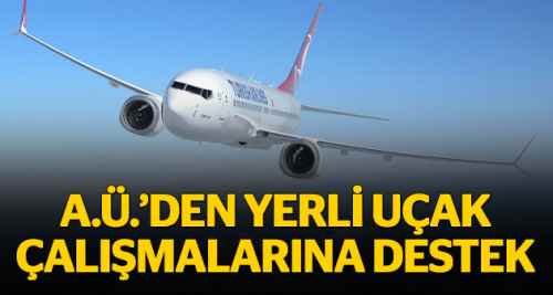 A.Ü.'den yerli uçağa büyük destek