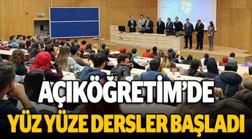 Açıköğretim'de yüz yüze dersler başladı