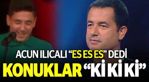 Acun ES ES ES dedi konuklar Kİ Kİ Kİ!
