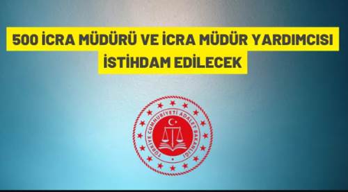Adalet Bakanlığı 500 İcra Müdürü ve İcra Müdür Yardımcısı alımı yapacak