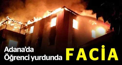 Adana'da öğrenci yurdunda facia
