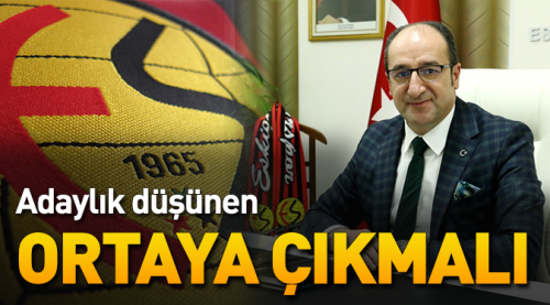 Adaylık düşünen ortaya çıkmalı