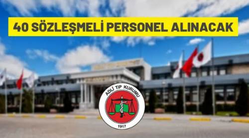Adli Tıp Kurumu 40 Sözleşmeli Personel alacak