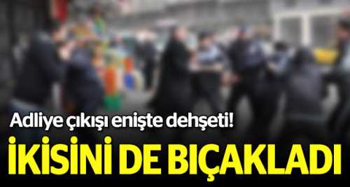 Adliyede enişte dehşeti: 1'i ağır, 2 yaralı