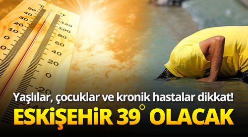 Afrika sıcakları Eskişehir'i kavuracak