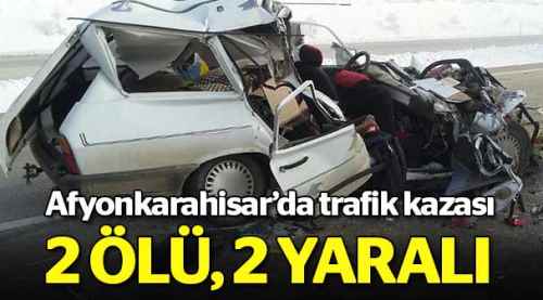 Afyonkarahisar’da trafik kazası: 2 ölü, 2 yaralı
