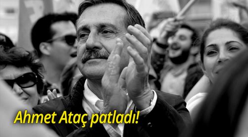 Ahmet Ataç patladı!