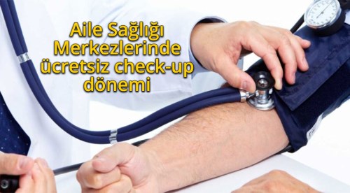 Aile Sağlığı Merkezlerinde ücretsiz check-up dönemi