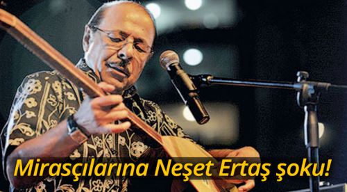 Ailesi ‘Neşet Ertaş’ markası için dava açtı