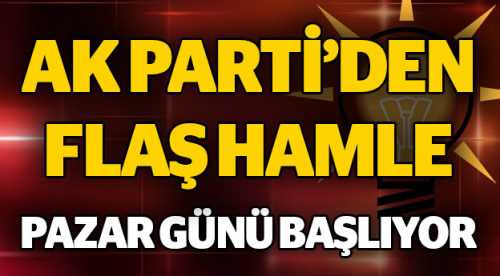 Ak Parti'den flaş hamle! Pazar günü başlıyor