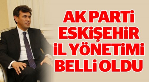 AK Parti Eskişehir il yönetimi belli oldu