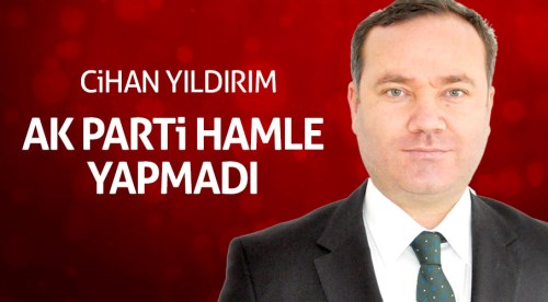 AK Parti hamle yapmadı