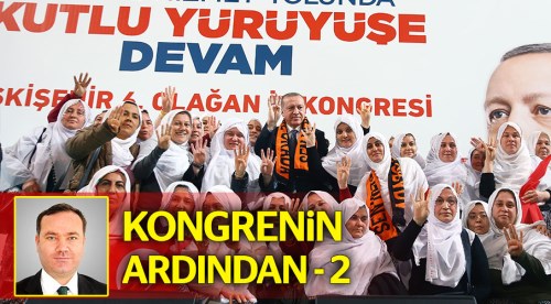 AK Parti İl Kongresi’nin ardından / 2