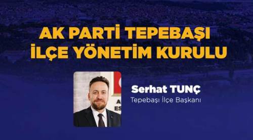 AK Parti Tepebaşı ilçe yönetimi açıklandı