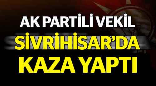 AK Partili vekil Sivrihisar'da kaza yaptı