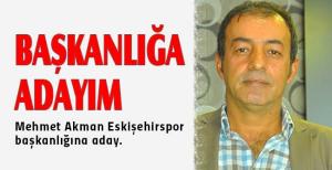 Akman: Başkanlığa adayım