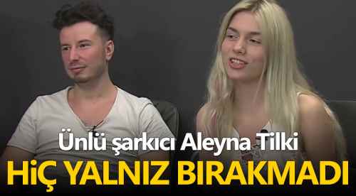 Aleyna Tilki biran olsun yalnız bırakmıyor