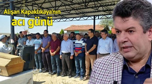 Alişan Kapaklıkaya’nın acı günü