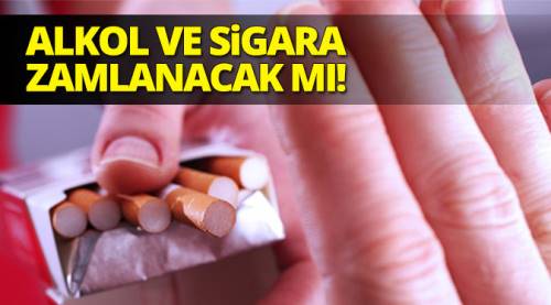 Alkol ve sigara zamlanıyor mu!