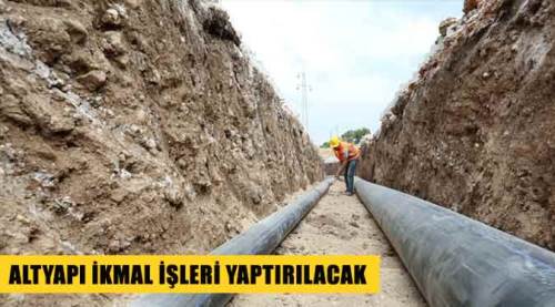 Altyapı ikmal işleri yaptırılacak