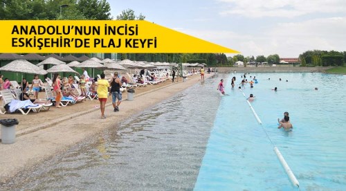 Anadolu'nun incisi Eskişehir'de plaj keyfi