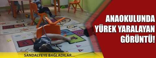 Anaokulunda yürek yaralayan görüntü! Sandalyeye bağladılar...