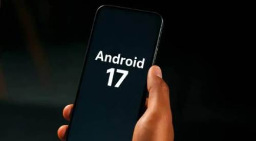 Android 17 tanıtıldı: İşte en dikkat çeken yenilikler ve merak edilen özellikler