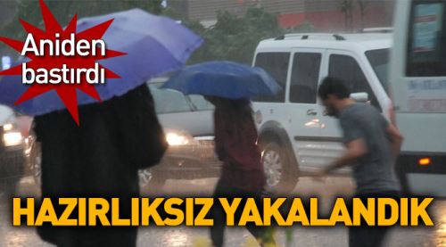 Aniden bastıran hayatı olumsuz etkiledi