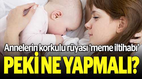 Annelerin korkulu rüyası için ne yapmalı?