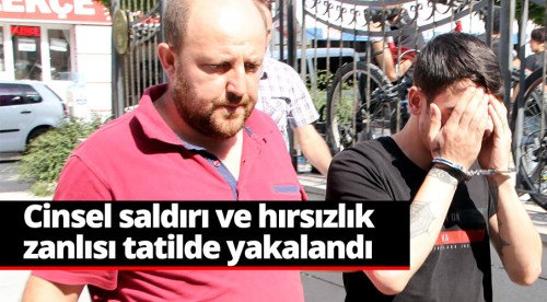 Antalya'da tatil yaparken yakalandı!