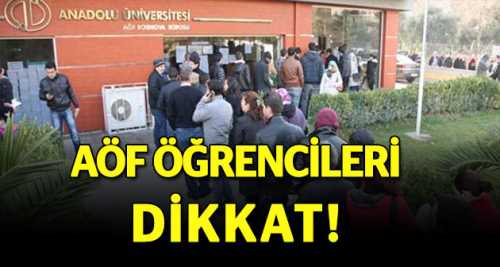 AÖF öğrencileri dikkat!