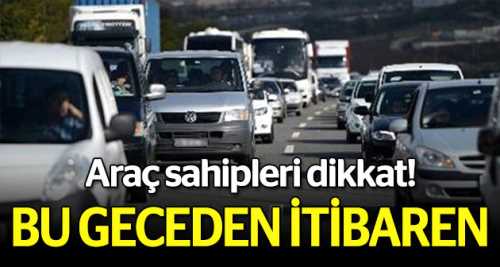 Araç sahipleri dikkat!