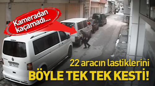 Araçların lastiklerini kesen şahıs kameraya takıldı