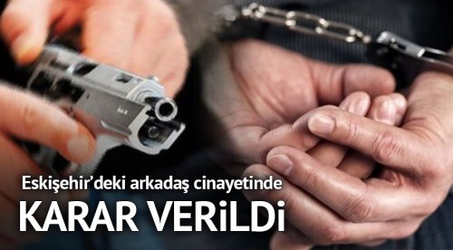 Arkadaş cinayetine 14 yıl hapis cezası