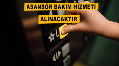 Asansör bakım hizmeti alınacaktır
