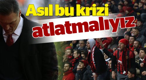 Asıl bu krizi atlatmalıyız!