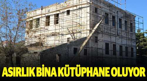 Asırlık bina kütüphane oluyor