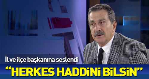 Ataç: Herkes haddini bilsin