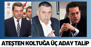 Ateşten koltuğa üç aday