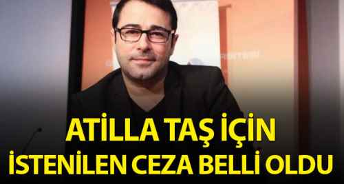Atilla Taş'ın cezası belli oldu