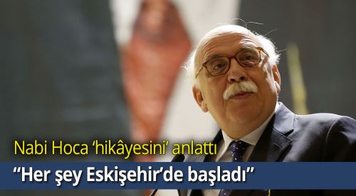 Avcı: Her şey Eskişehir’de başladı