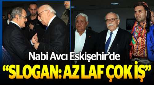 Avcı: Sloganımız "az laf çok iş"