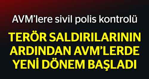 AVM’lere sivil polis kontrolü