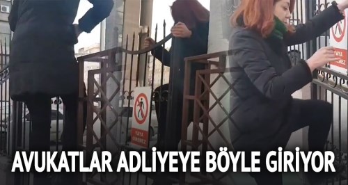 Avukatlar adliyeye böyle giriyor!